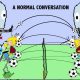 Conversations Normal or Not Normal